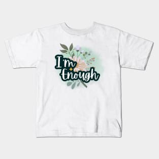 I'm enough, Positive Affirmations Kids T-Shirt